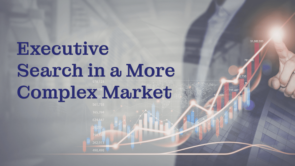 Executive Search in a More Complex Market