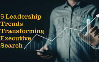 5 Leadership Trends Transforming Executive Search