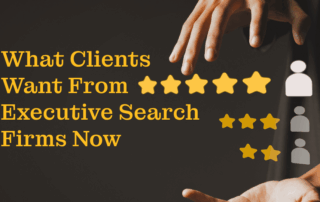 What Clients Want From Executive Search Firms Now