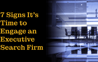 7 Signs it's time to engage an executive search firm