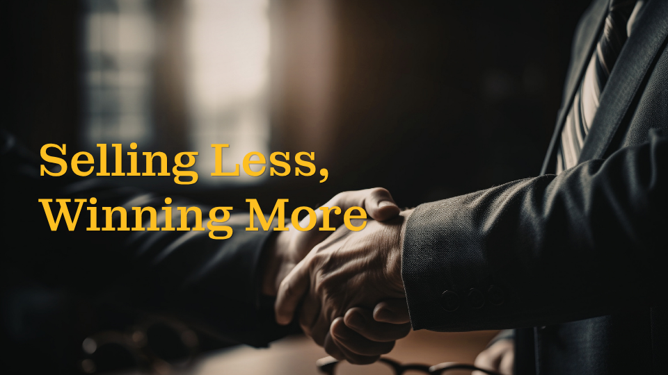 Selling Less, Winning More