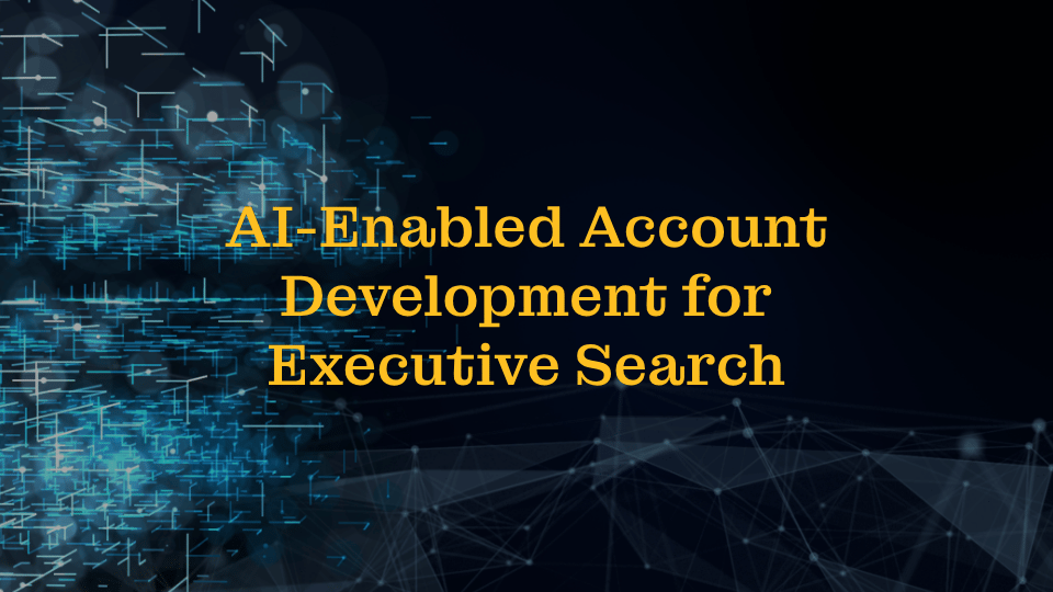 AI Enabled Account Development for Executive Search